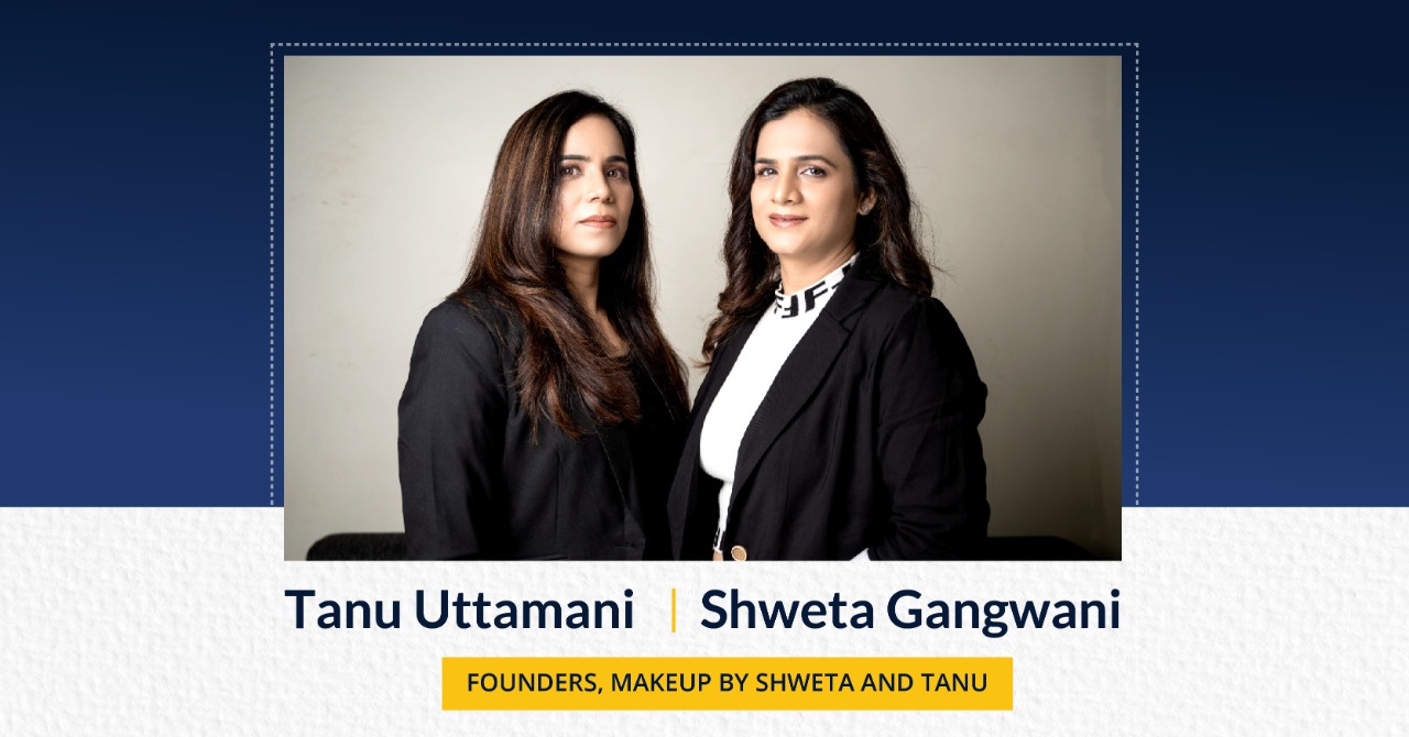 Shweta Gangwani & Tanu Uttamani Founders of MAKEUP BY SHWETA AND TANU | The Success Today | Success Today | www.thesuccesstoday.com