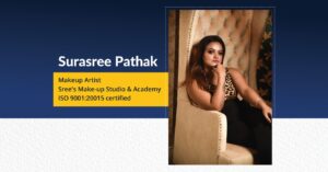 Surasree Pathak - Founder | Sree's Make-up Studio & Academy ISO 9001:20015 Certified | The Success Today | Success Today | www.thesuccesstoday.com