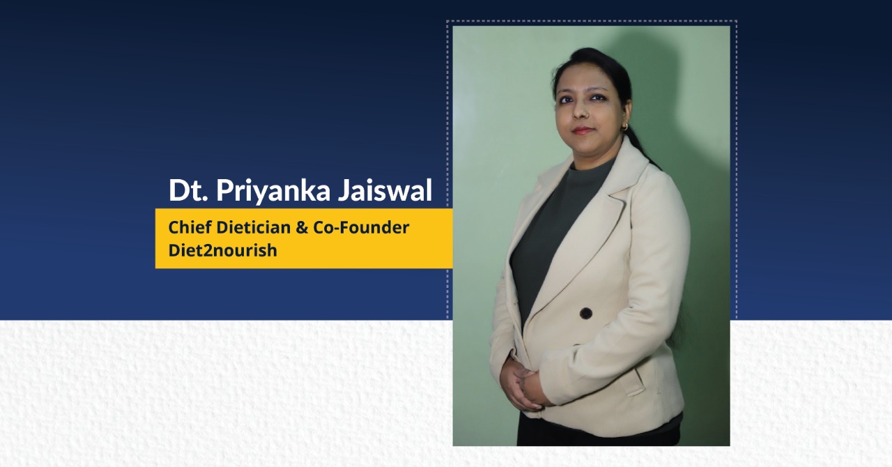 Dt. Priyanka Jaiswal | Chief Dietician & Co-Founder Diet2nourish | The Success Today | Success Today | www.thesuccesstoday.com