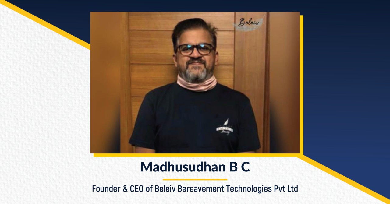 The Success Today Madhusudhan B C - Founder & CEO of Beleiv Bereavement Technologies Pvt Ltd