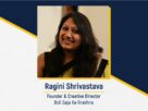 Ragini Shrivastava - Founder & Creative Director - Doli Saja Ke Rrakhna - The Success Today - Success Today - thesuccesstoday