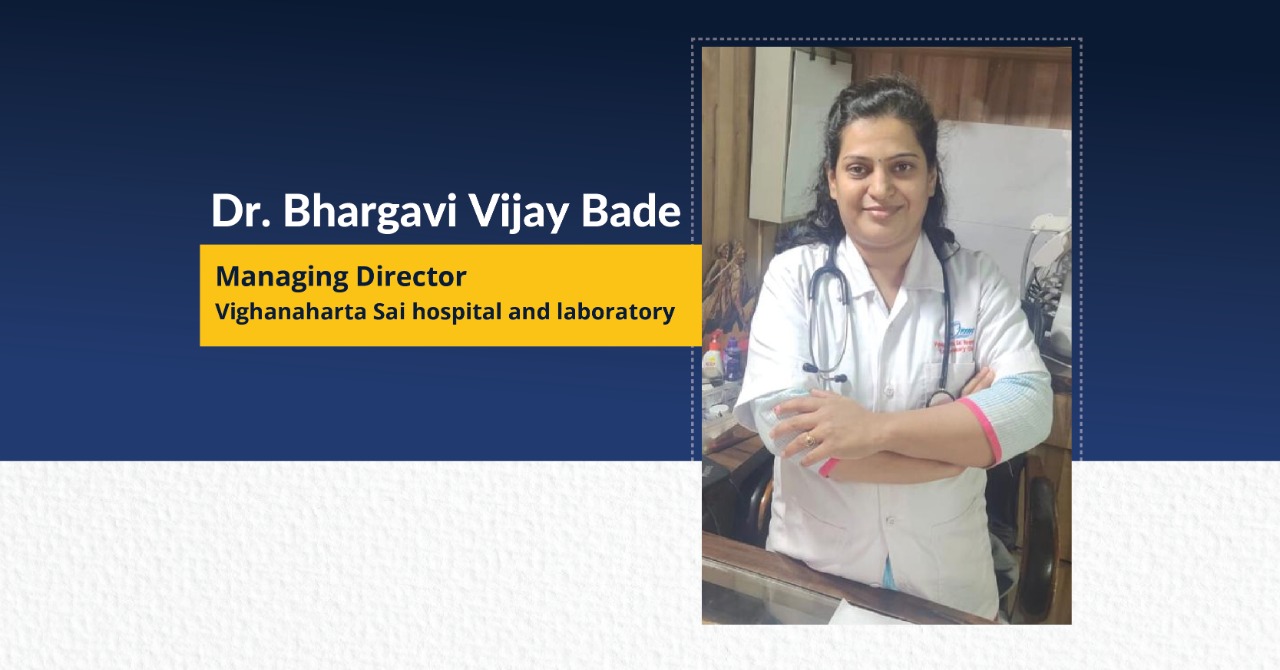 Dr Bhargavi Vijay Bade MD Vighanaharta Sai hospital and laboratory | The Success Today | Success Today | www.thesuccesstoday.com