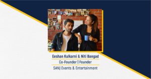 Eeshan Kulkarni & Niti Bangad - Co-Founder | Founder | Sanj Events & Entertainments - The Success Today - Success Today - thesuccesstoday
