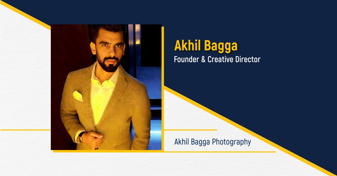 Akhil Bagga - Founder & Creative Director | Akhil Bagga Photography - The Success Today - Success Today - thesuccesstoday