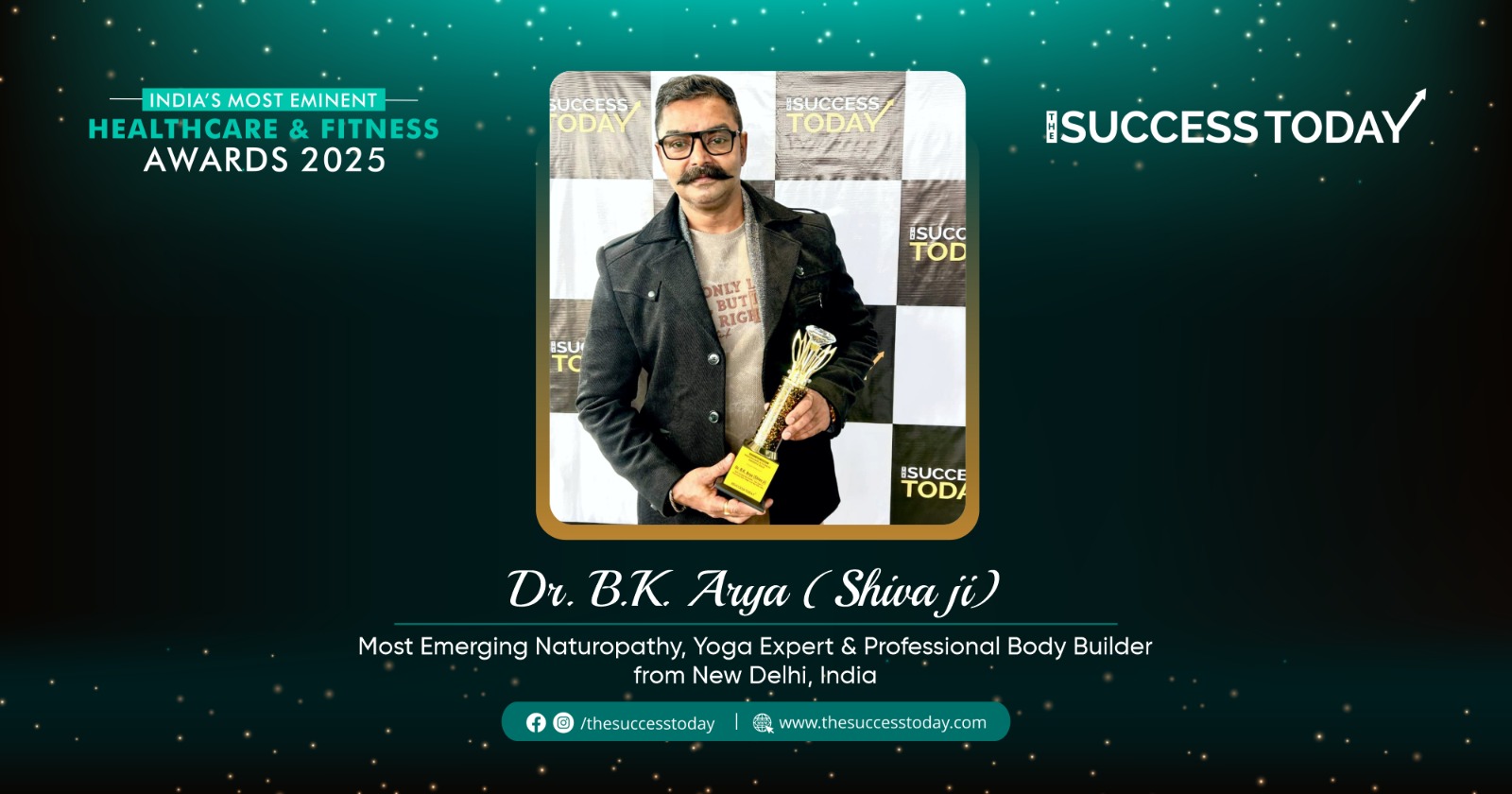 Dr. BK Arya ( Shiva Ji ) - Most Emerging Naturopathy & Yoga Expert from New Delhi, India - The Success Today