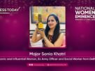 Major Sonia Khatri - Most Iconic and Influential Women, Ex Army Officer and Social Worker from Delhi, India - The Success Today