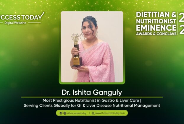 Dr. Ishita Ganguly - Most Prestigious Nutritionist in Gastro & Liver Care | Serving Clients Globally for GI Liver Disease Nutritional Management - The Success Today