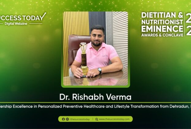 Dr. Rishabh Verma - Leadership Excellence in Personalized Preventive Healthcare and Lifestyle Transformation from Dehradun, India - The Success Today