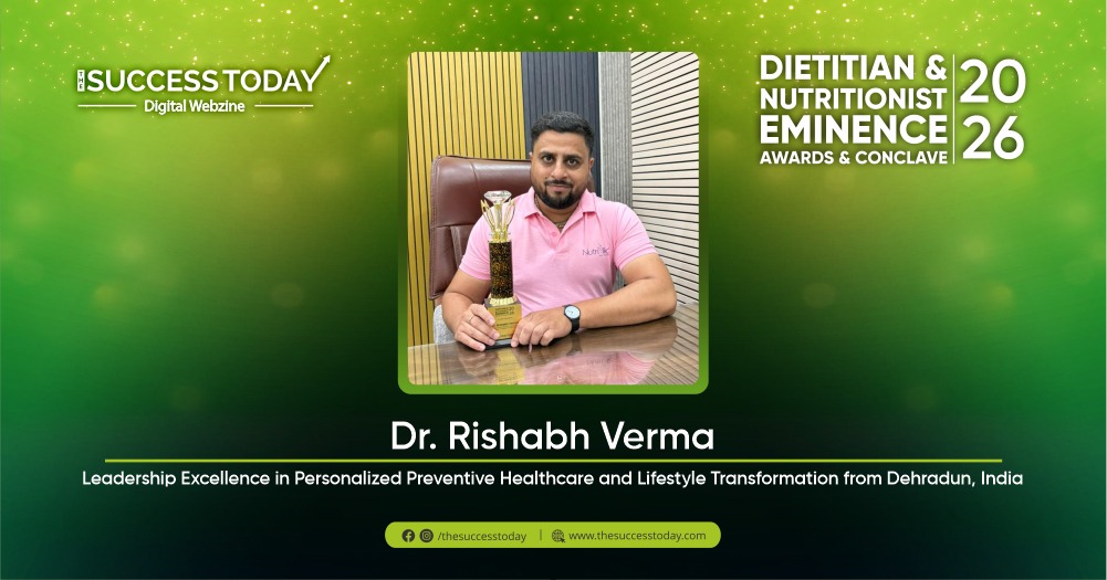 Dr. Rishabh Verma - Leadership Excellence in Personalized Preventive Healthcare and Lifestyle Transformation from Dehradun, India - The Success Today